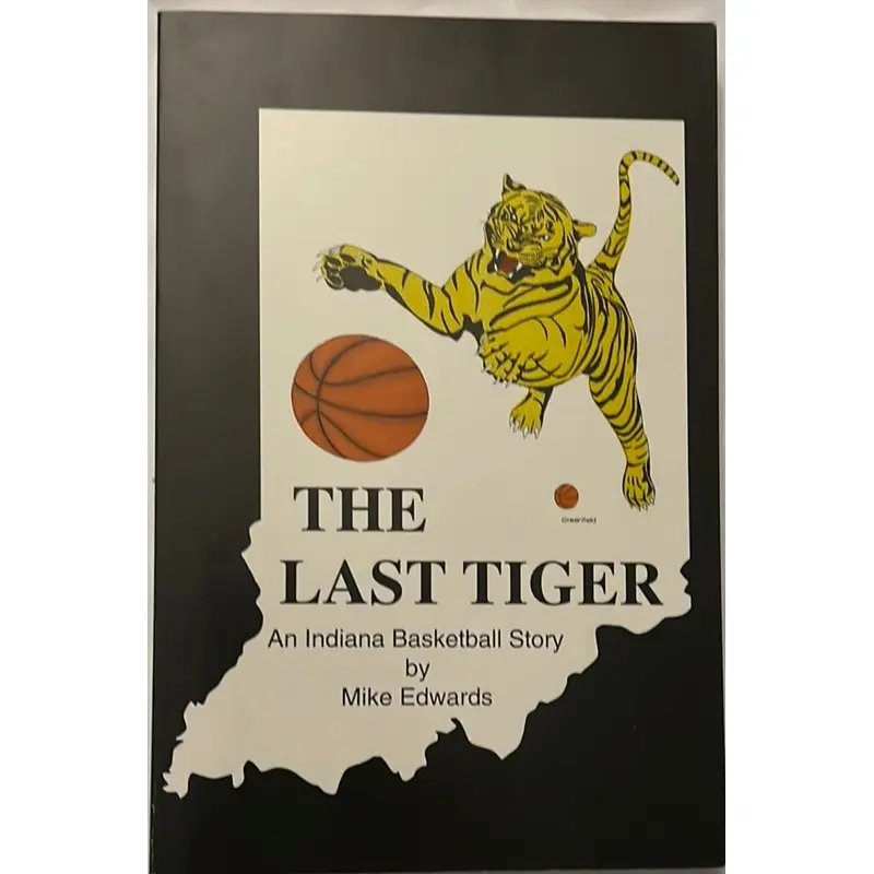 The Last Tiger An Indiana Basketball Story by Mike Edwards