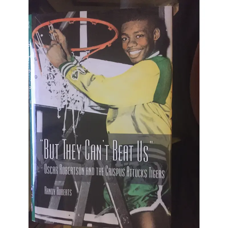 But They Can't Beat Us, Oscar Robertson & the Crispus Attucks Tigers Hardback Book